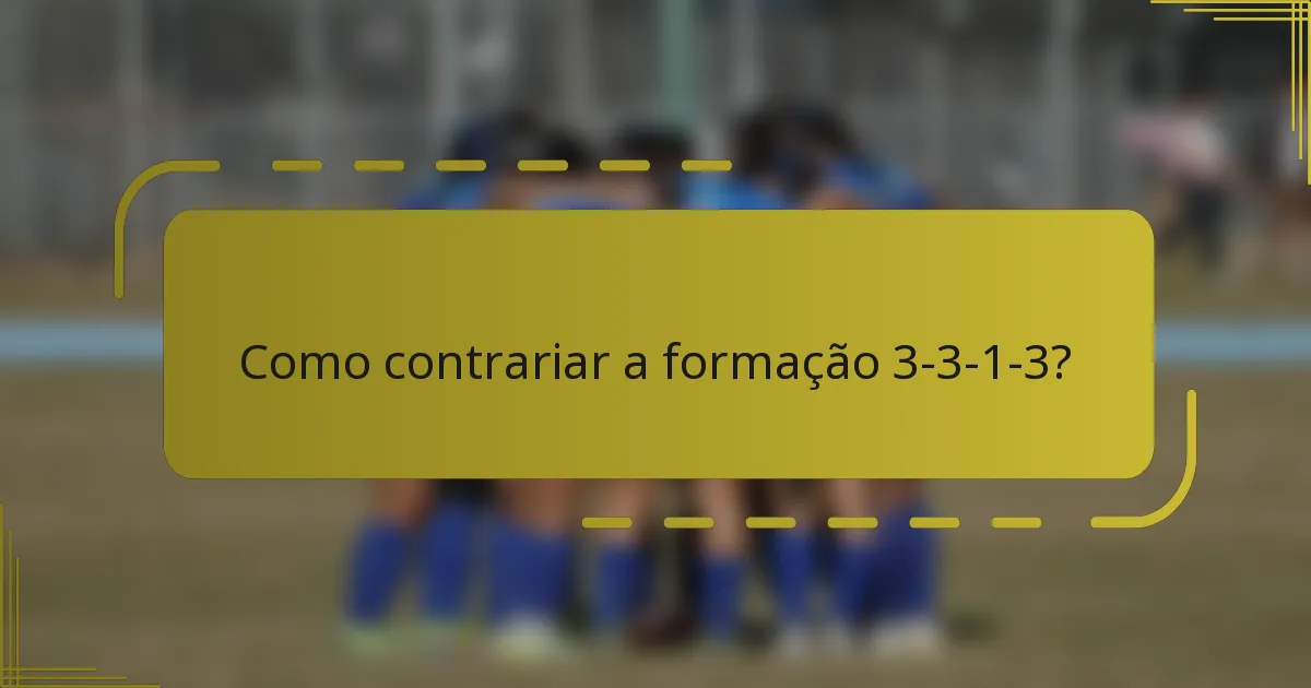 Como contrariar a formação 3-3-1-3?