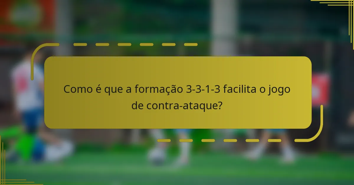 Como é que a formação 3-3-1-3 facilita o jogo de contra-ataque?