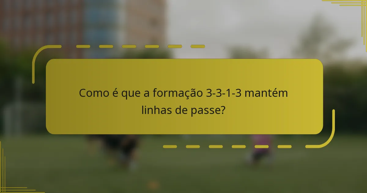 Como é que a formação 3-3-1-3 mantém linhas de passe?