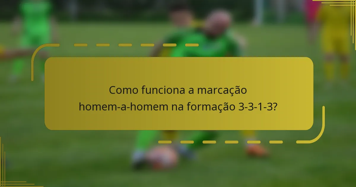 Como funciona a marcação homem-a-homem na formação 3-3-1-3?