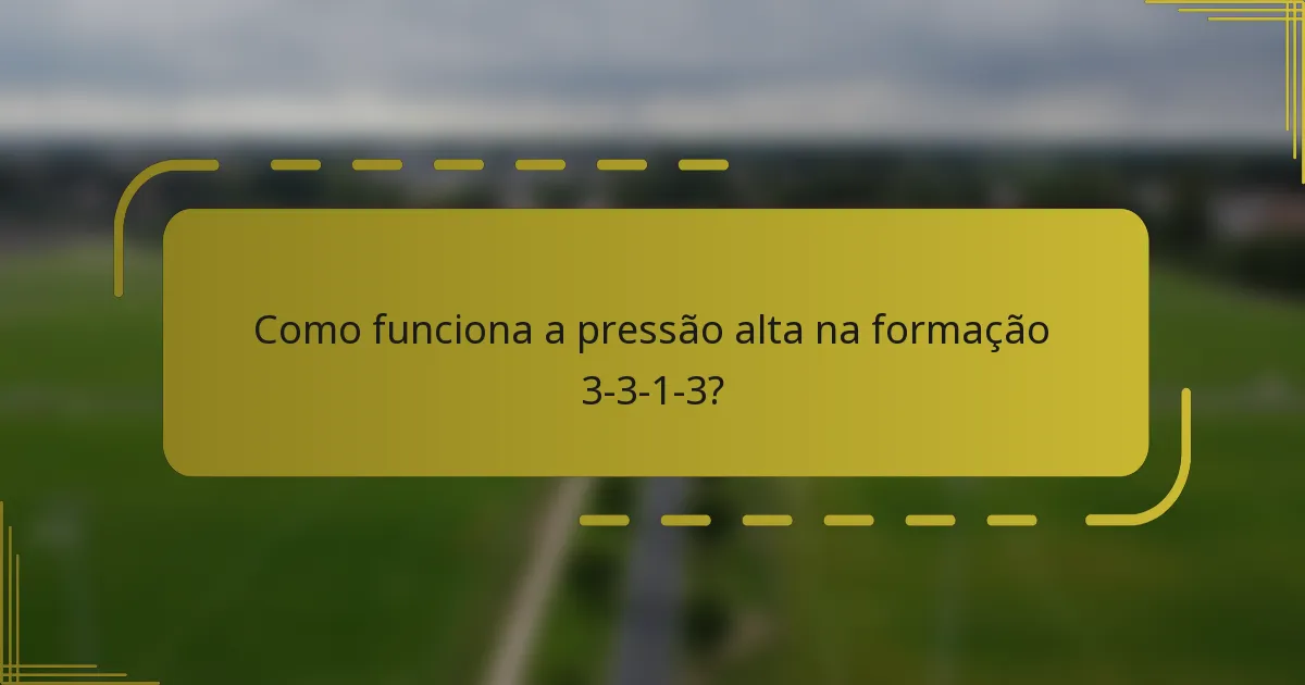 Como funciona a pressão alta na formação 3-3-1-3?
