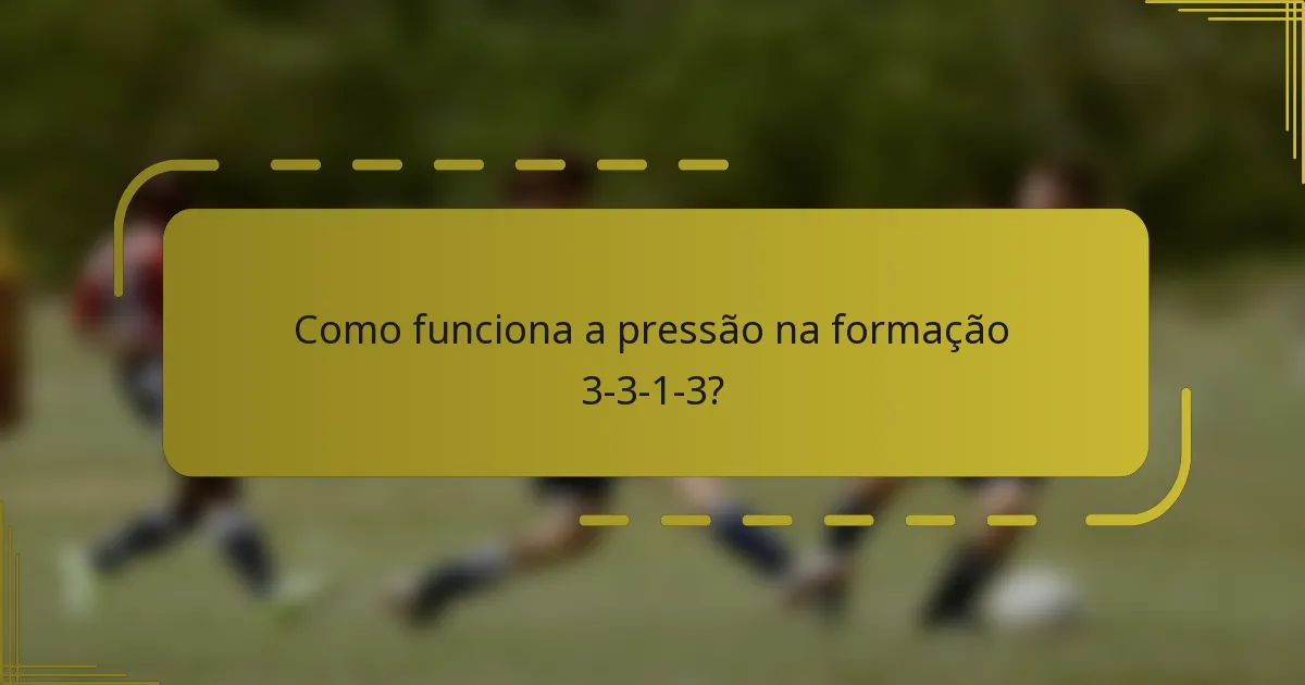 Como funciona a pressão na formação 3-3-1-3?