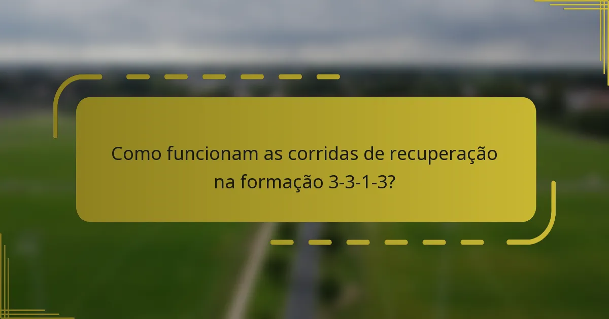 Como funcionam as corridas de recuperação na formação 3-3-1-3?