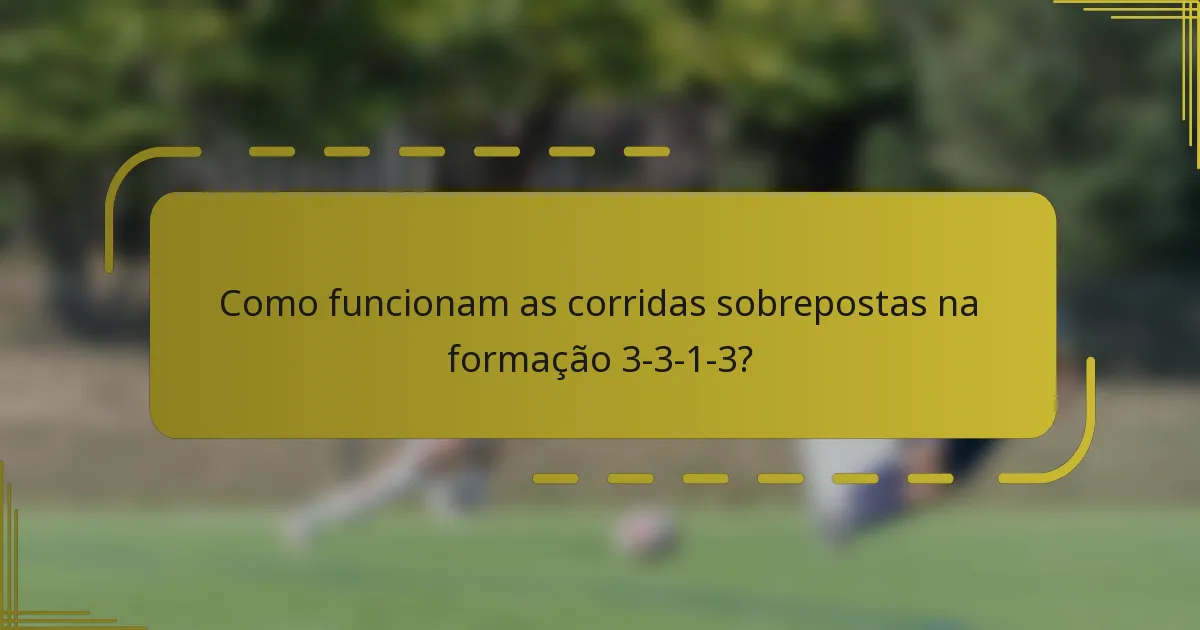 Como funcionam as corridas sobrepostas na formação 3-3-1-3?