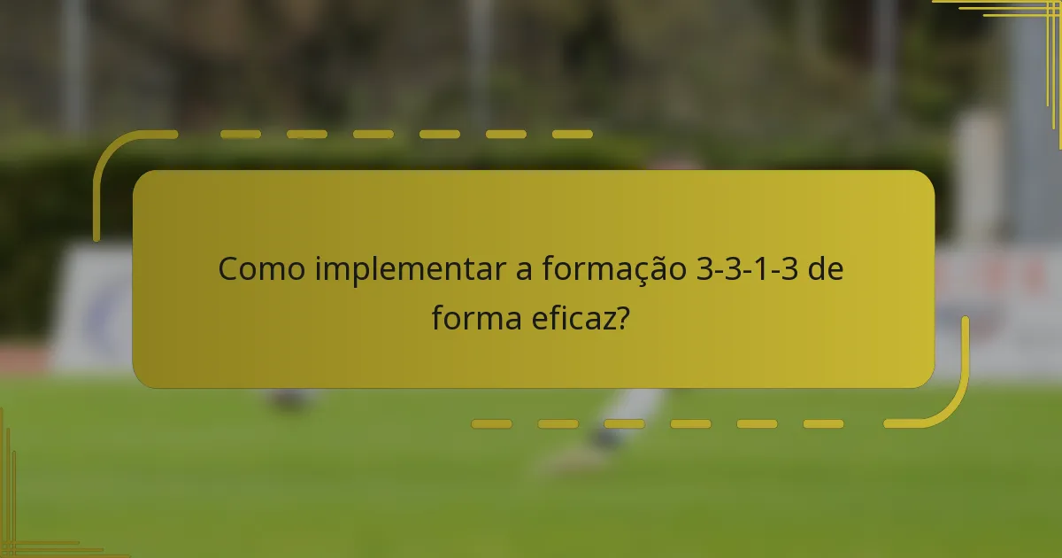 Como implementar a formação 3-3-1-3 de forma eficaz?