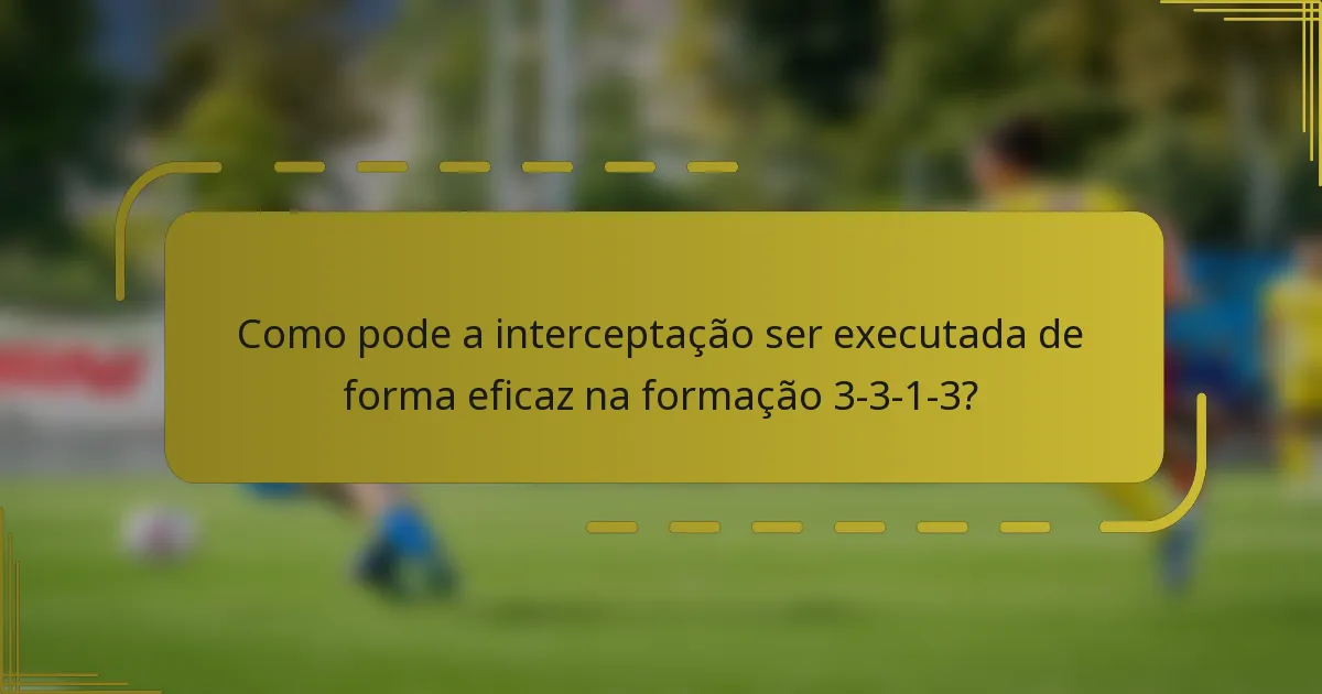 Como pode a interceptação ser executada de forma eficaz na formação 3-3-1-3?