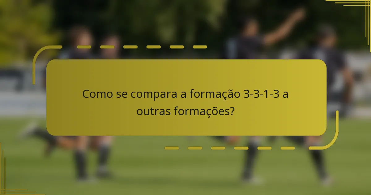 Como se compara a formação 3-3-1-3 a outras formações?