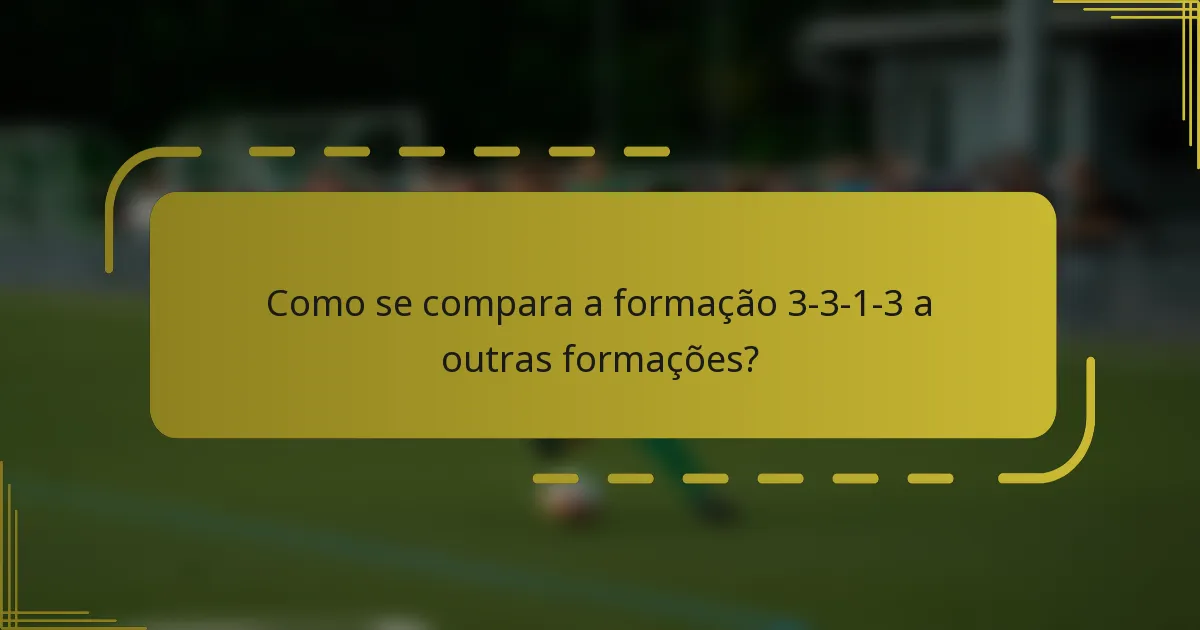 Como se compara a formação 3-3-1-3 a outras formações?