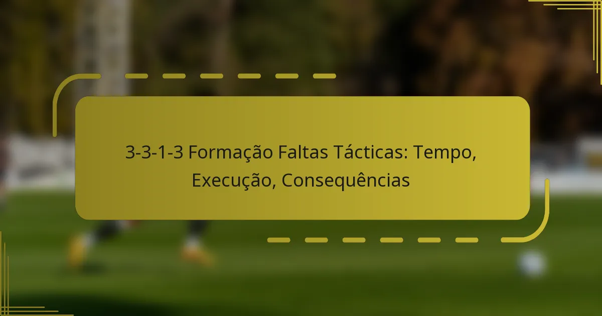 3-3-1-3 Formação Faltas Tácticas: Tempo, Execução, Consequências