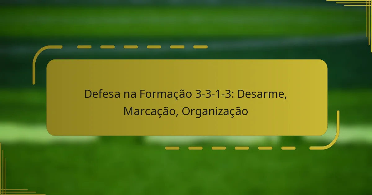 Defesa na Formação 3-3-1-3: Desarme, Marcação, Organização