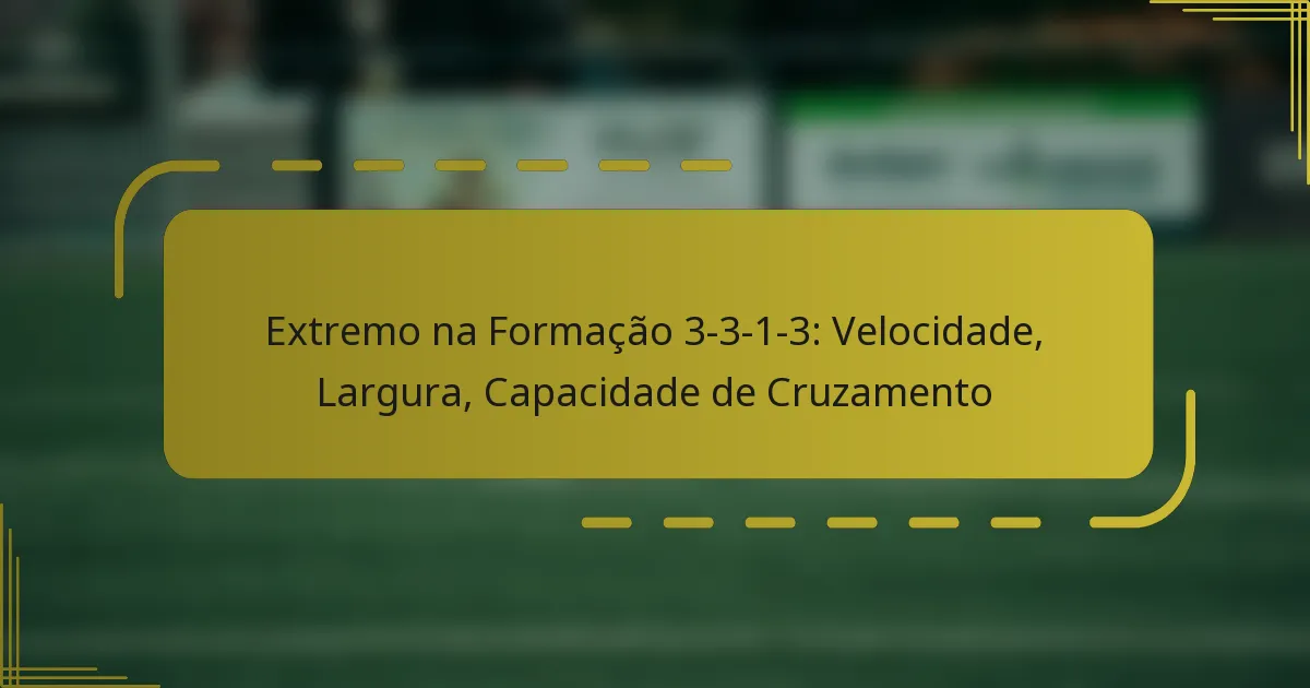 Extremo na Formação 3-3-1-3: Velocidade, Largura, Capacidade de cruzamento