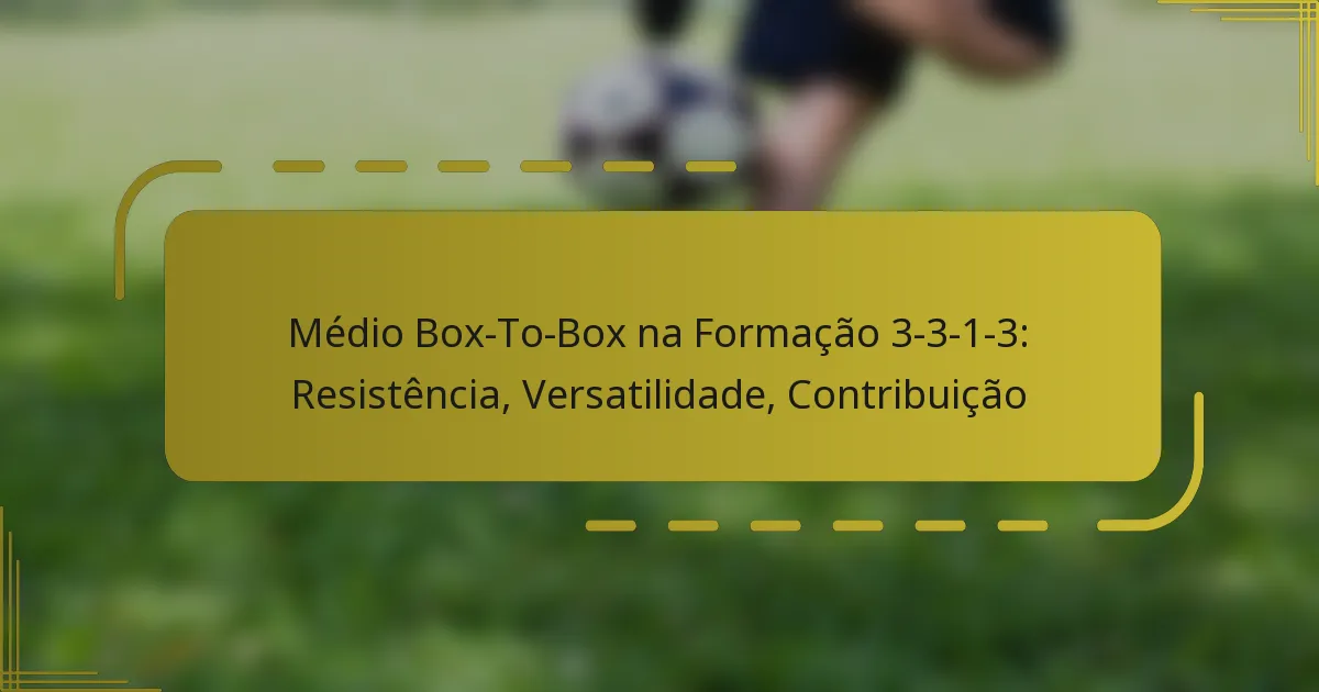 Médio Box-To-Box na Formação 3-3-1-3: Resistência, Versatilidade, Contributo