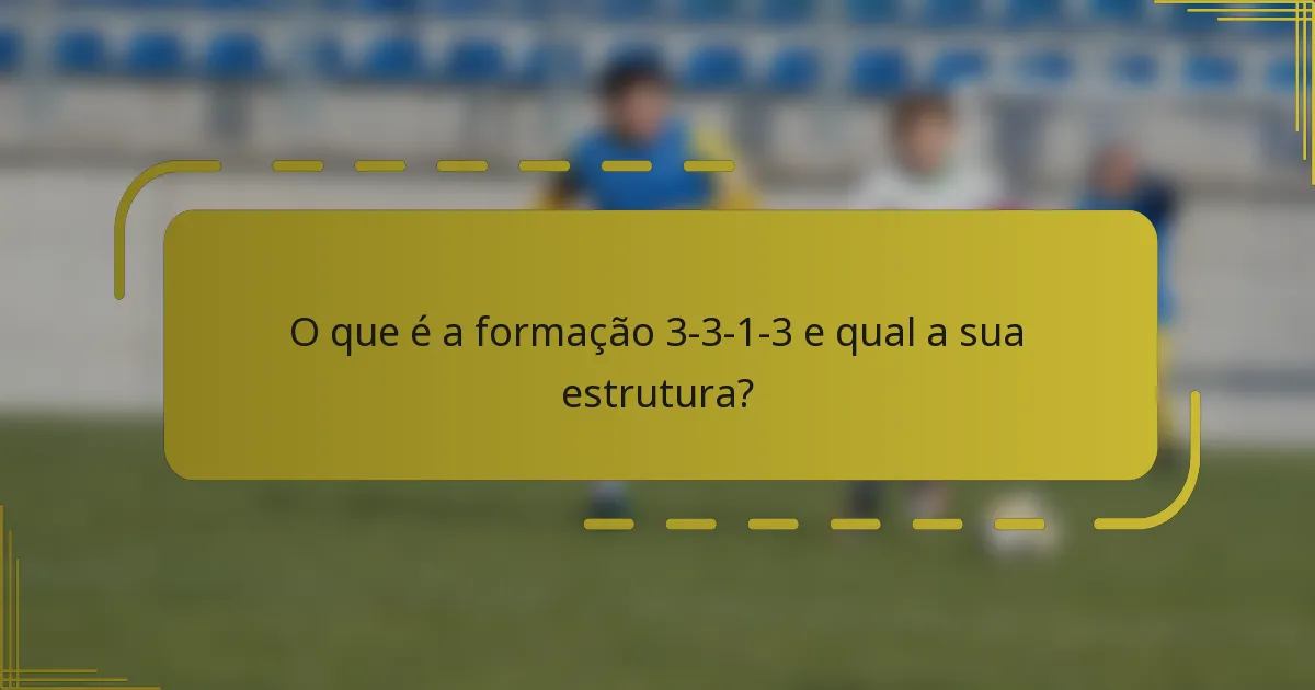 O que é a formação 3-3-1-3 e qual a sua estrutura?