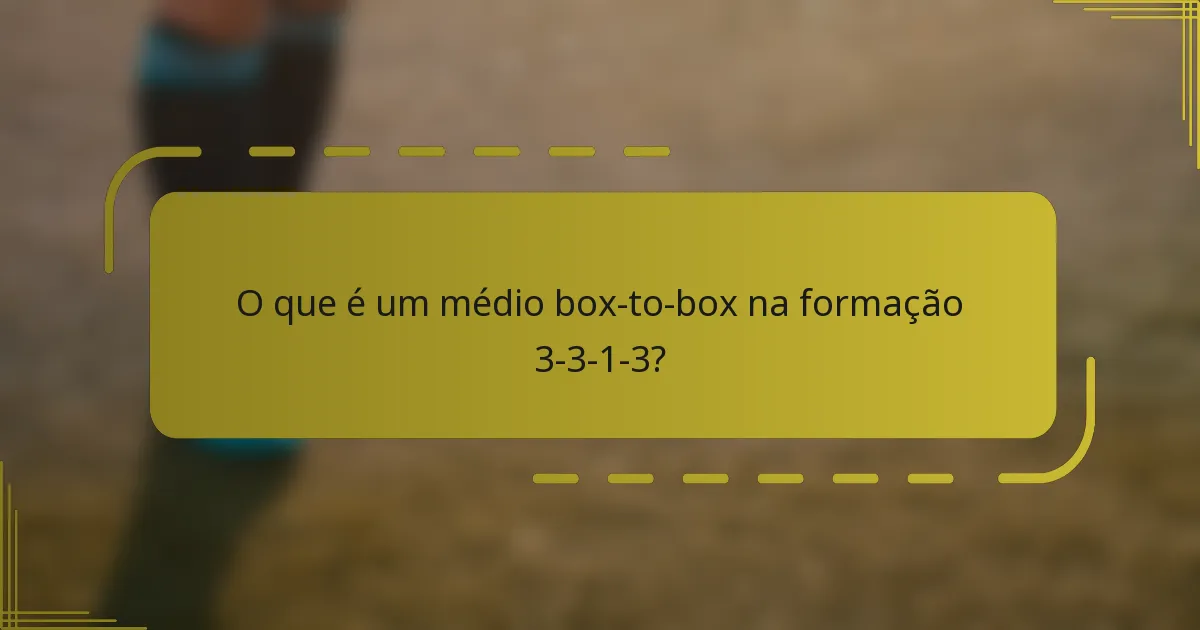 O que é um médio box-to-box na formação 3-3-1-3?