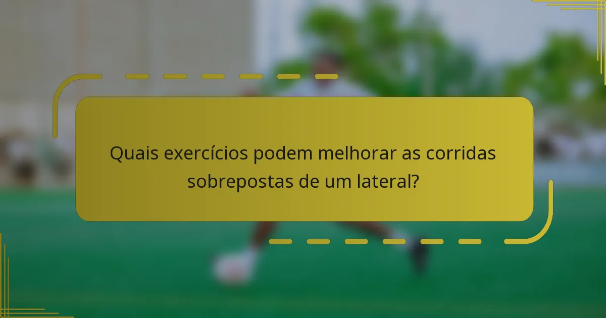 Quais exercícios podem melhorar as corridas sobrepostas de um lateral?