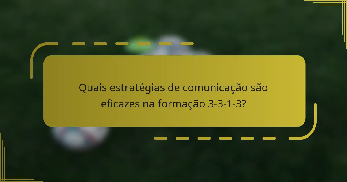 Quais estratégias de comunicação são eficazes na formação 3-3-1-3?