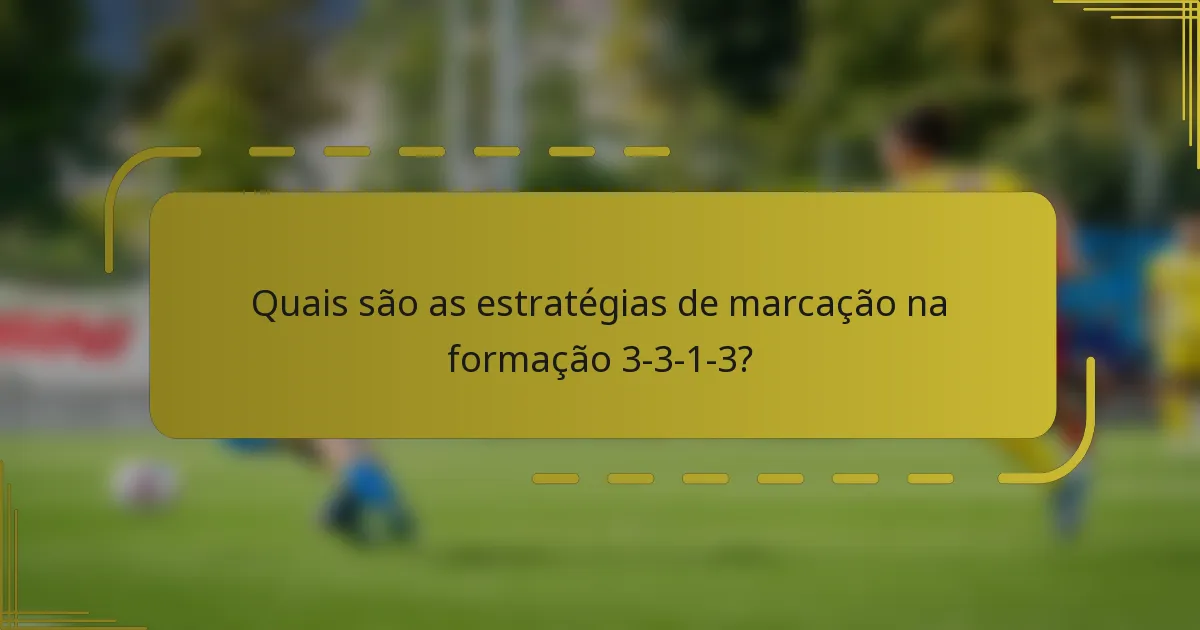Quais são as estratégias de marcação na formação 3-3-1-3?