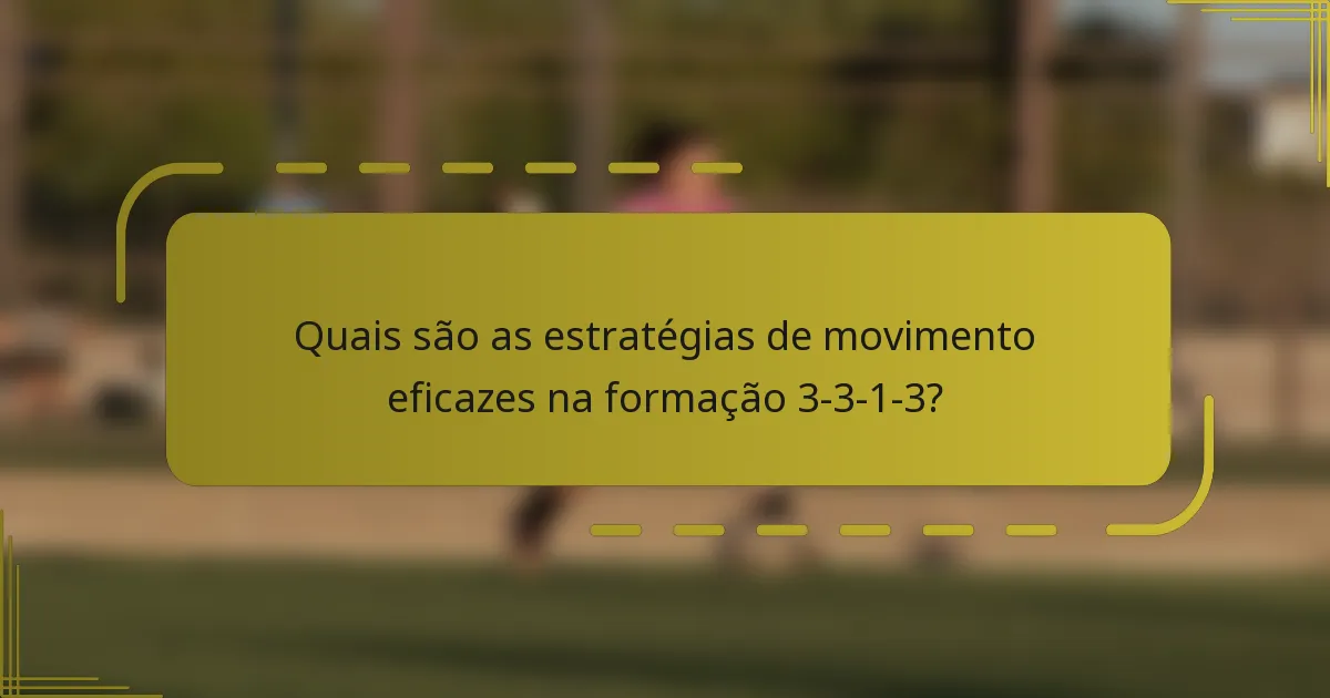 Quais são as estratégias de movimento eficazes na formação 3-3-1-3?