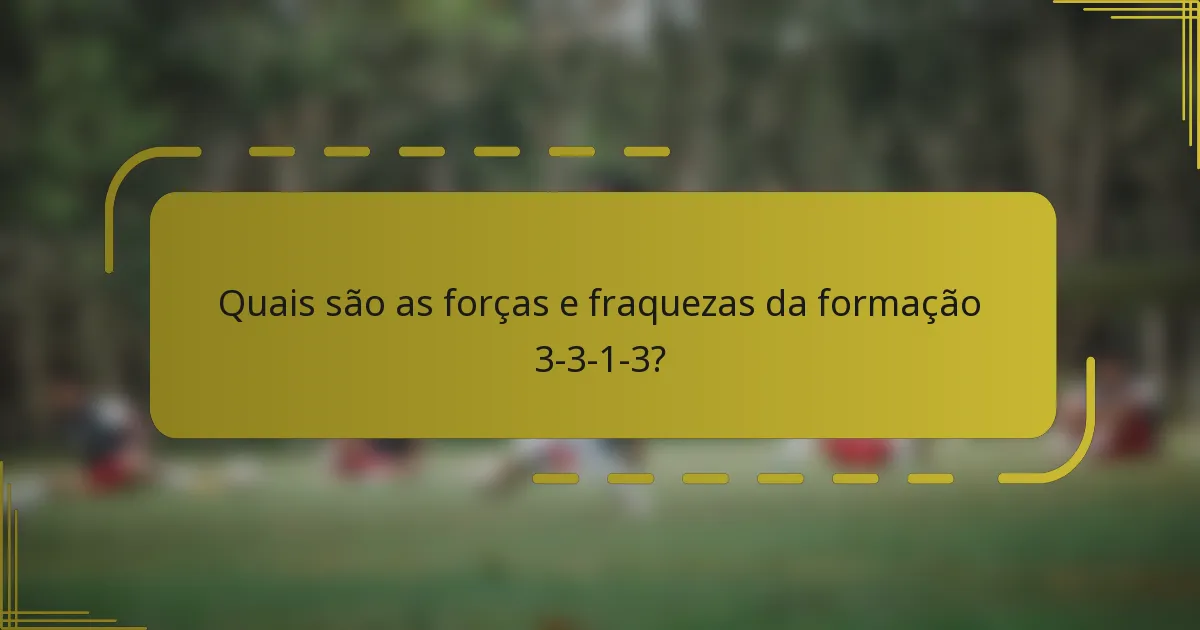 Quais são as forças e fraquezas da formação 3-3-1-3?