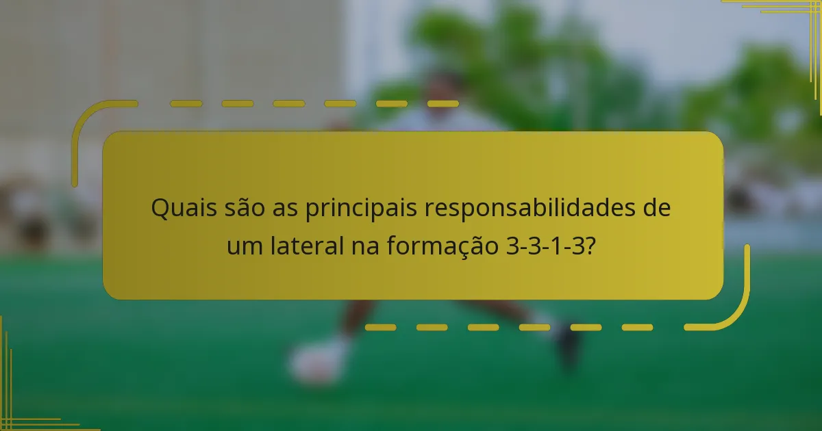 Quais são as principais responsabilidades de um lateral na formação 3-3-1-3?