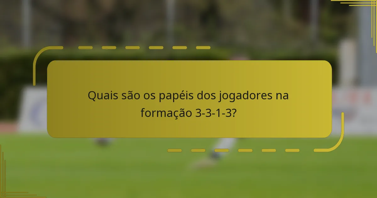Quais são os papéis dos jogadores na formação 3-3-1-3?