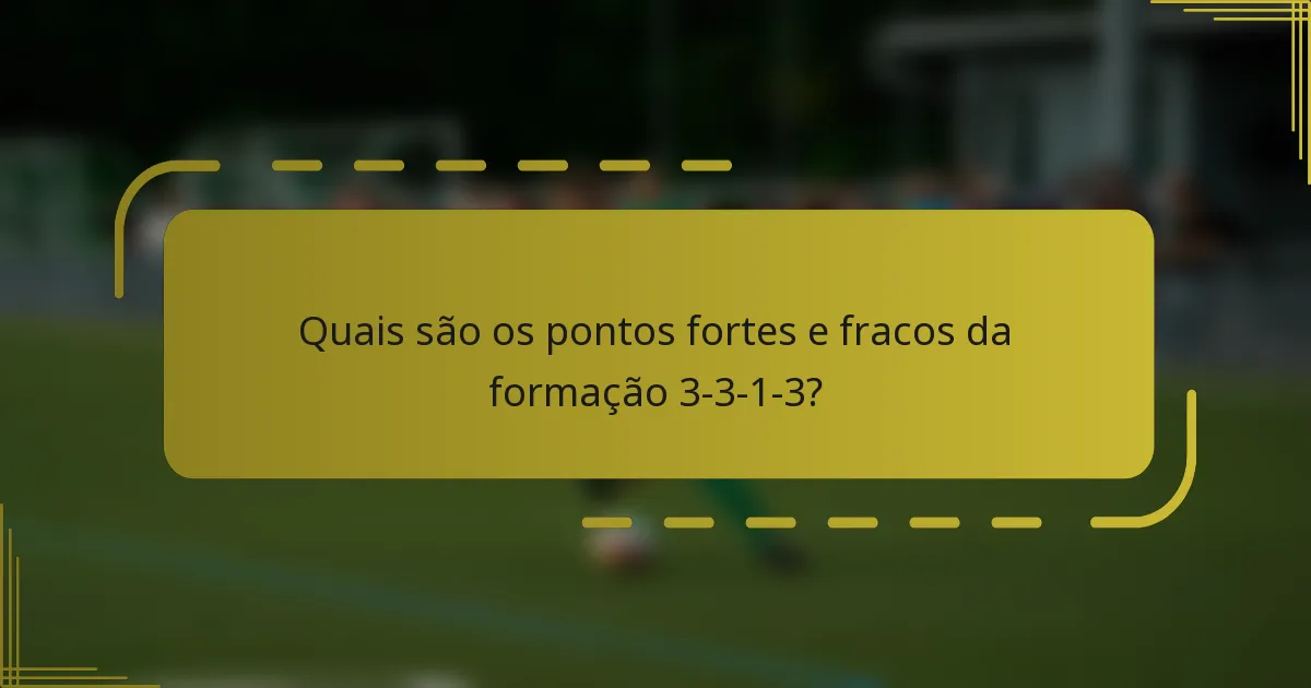 Quais são os pontos fortes e fracos da formação 3-3-1-3?
