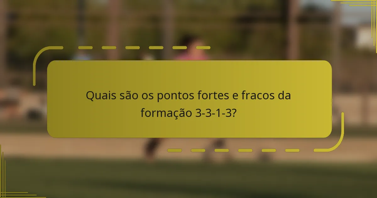 Quais são os pontos fortes e fracos da formação 3-3-1-3?