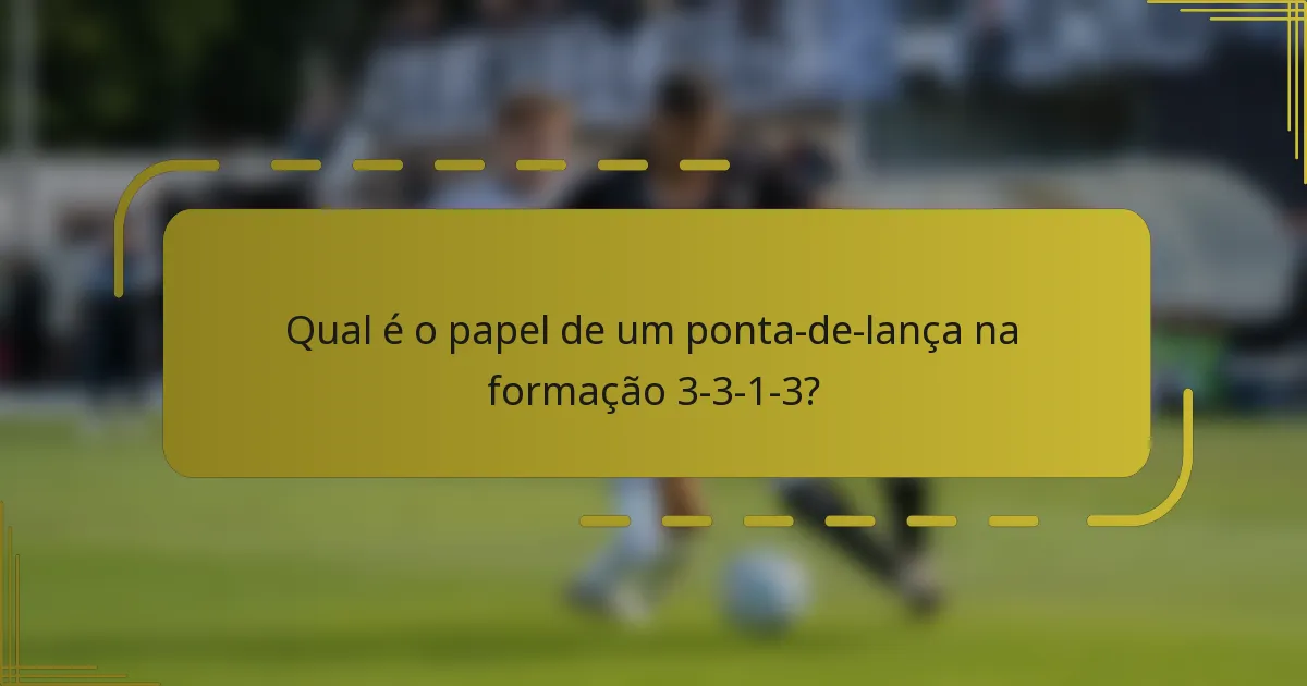 Qual é o papel de um ponta-de-lança na formação 3-3-1-3?
